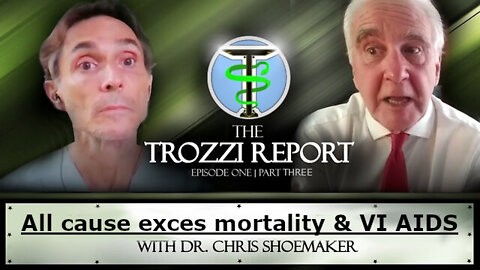 The Trozzi Report Episode 1 Part 3 | All Cause Excess Mortality & VI AIDS