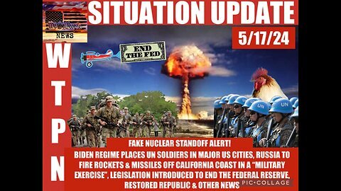 Situation Update: Fake Nuclear Standoff Alert! Biden Regime Places UN Soldiers In Major Cities! Russia To Fire Missiles Off Cali In "Military Exercise! End The Fed Legislation! - WTPN