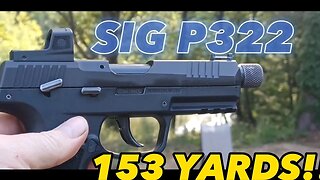 SIG P322 Pistol: 153 yards!?!?!?!