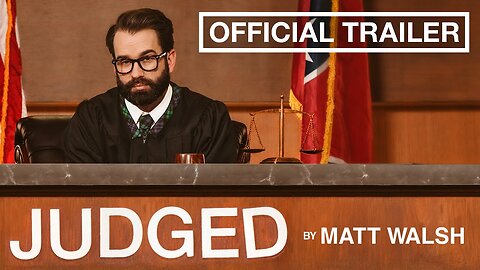 Judged by Matt Walsh - Official Trailer