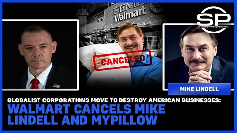 Corporations Move To Destroy American Businesses: Walmart Cancels Mike Lindell And MyPillow