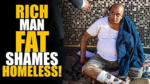 Rich Guy FAT SHAMES Homeless Man... Disgusting Behavior | SAMEER BHAVNANI