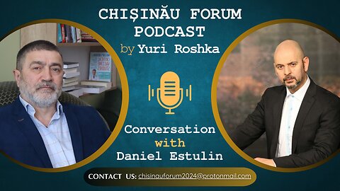 Chișinău Forum Podcast | Conversation between Daniel Estulin and Yuri Roshka