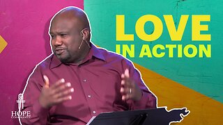 Love In Action | Hope Community Church | Pastor Robert Smith