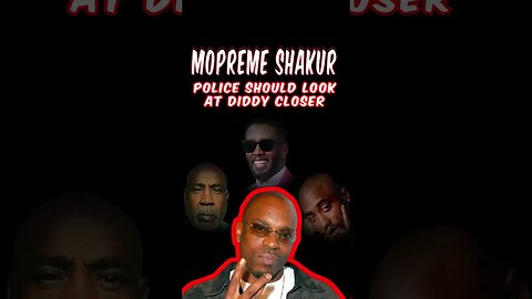 Mopreme Shakur Says Police Should Look At Keefe D's Claims About Diddy On 2pac Case