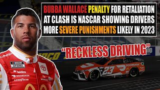 Bubba Wallace Penalty for Retaliation at Clash Is NASCAR Showing More Severe Punishments in 2023