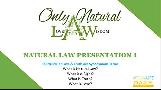 NATURAL LAW PRESENTATION 1: Love & Truth are Synonymous Terms