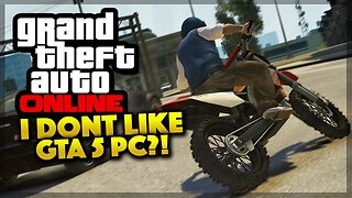 WHAT I DONT LIKE ABOUT GTA 5 PC! (GTA 5 Online Gameplay)