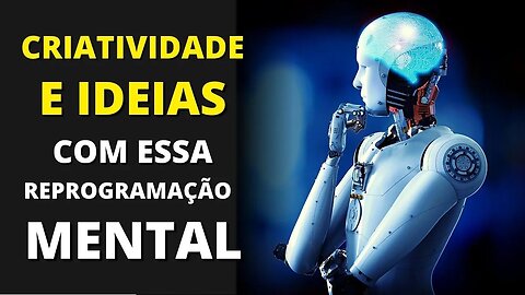 🤩🤩 TRANSFORME SUA VIDA COM A REPROGRAMAÇÃO PARA CRIATIVIDADE: Meditação com Afirmações 🤩🤩