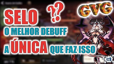 GVG - O MELHOR DEBUFF EXCLUSIVO - EPIC SEVEN