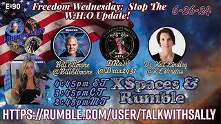 Freedom Wednesday: Stop The W.H.O Update! 6-26-24 (4:45pmET/3:45pmCT/2:45pmMT)