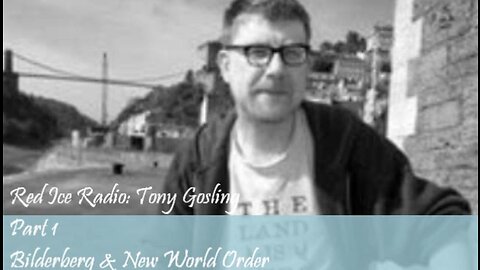 The Bilderberg Group & The New World Order - Tony Gosling on Red Ice Radio