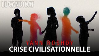 LE CANDIDAT 03/05/2022 - CRISE CIVILISATIONNELLE avec YANN ROSHDY