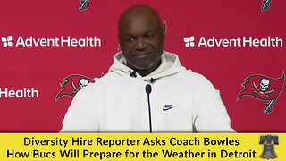 Diversity Hire Reporter Asks Coach Bowles How Bucs Will Prepare for the Weather in Detroit