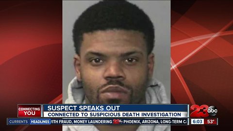 Suspect arrested in connection to suspicious death speaks out