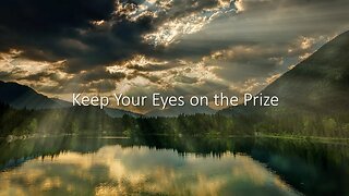Keep Your Eyes on the Prize