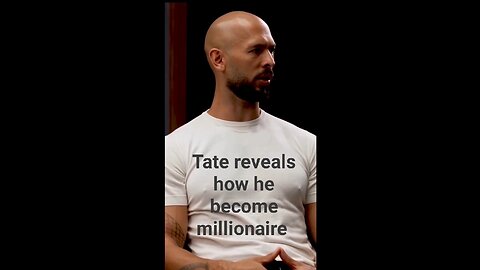 Tate reveals How he become millionaire