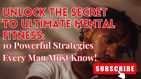 Mental Fitness Matters: Strategies for Men's Mental Well-Being