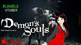 (VTUBER) - The Soul Master - Demon Souls with Death Counter Part 8 - Rumble Exclusive