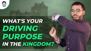 What's Your Driving Purpose in the Kingdom?