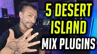 5 Desert Island Plugins For Mixing