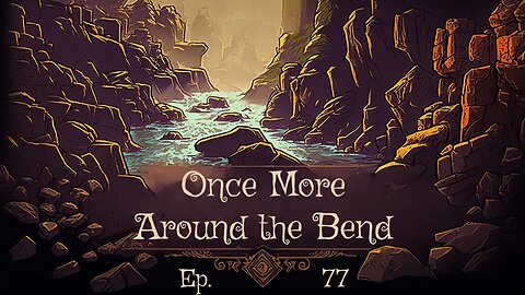 Once More Around the Bend Ep. 77 - DM Kalsto