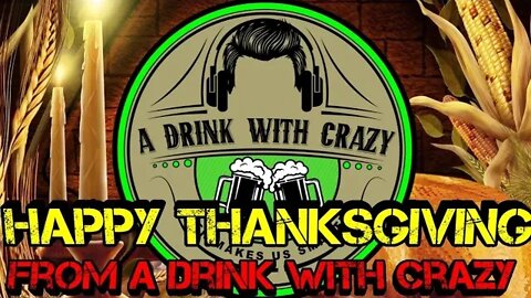 Happy Thanksgiving from A Drink With Crazy!