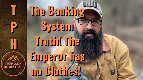 The Banking System Truth! The Emperor Has No Clothes!