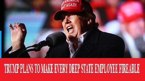 URGENT!! TRUMP BREAKING NEWS 3/14/22 - Trump Plans to Make EVERY Deep State Employee Fireable