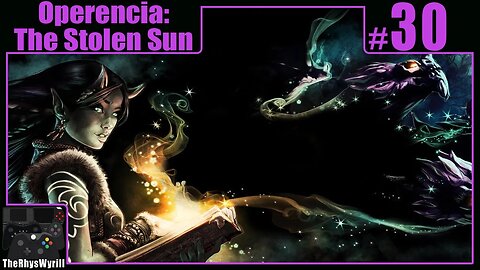 Operencia: The Stolen Sun Playthrough | Part 30