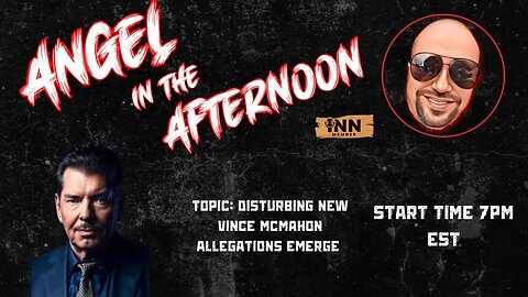 DISTURBING new Vince McMahon allegations emerge | Angel In The Afternoon Episode 40