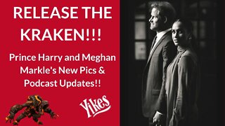 Release the Kraken! Meghan Markle & Prince Harry New Pictures & Podcast Update! #meghanmarkle