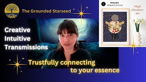 Trustfully connecting to your essence - Creative Intuitive Transmission #16 | High vibration art