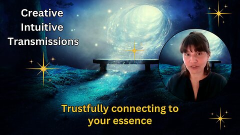 Trustfully connecting to your essence - Creative Intuitive Transmission #16 | High vibration art