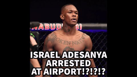 ISRAEL ADESANYA ARRESTED AT JFK AIRPORT!?!?!