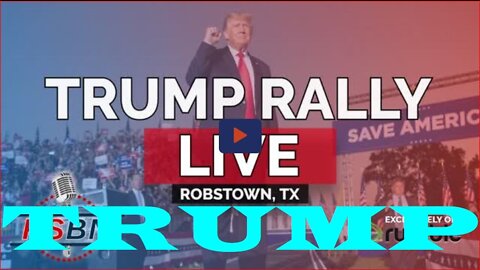 WATCH LIVE: PRESIDENT DONALD J. TRUMP HOLDS SAVE AMERICA RALLY IN ROBSTOWN, TX 10/22/22