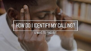 How To Identify My Calling from God