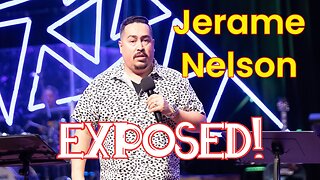 Jerame Nelson Exposed! | Why Do I Call Him A False Teacher?