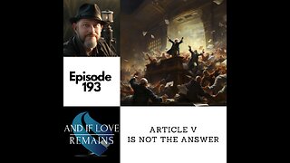 Episode 193 - Article V Is Not The Answer