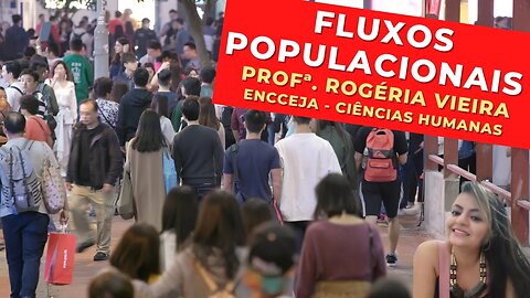 FLUXOS POPULACIONAIS - Profª. Rogéria Vieira - Ciências Humanas - ENCCEJA