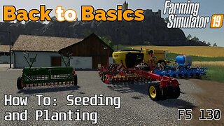 Farming Simulator 19 - Back to Basics - A beginners guide to: Seeding and Planting crops - FS130
