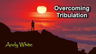 Andy White: Overcoming Tribulation