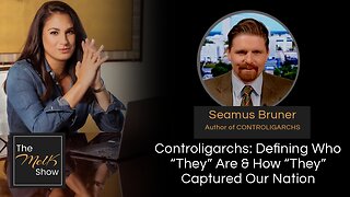 Mel K & Seamus Bruner | Controligarchs: Defining Who “They” Are & How “They” Captured Our Nation