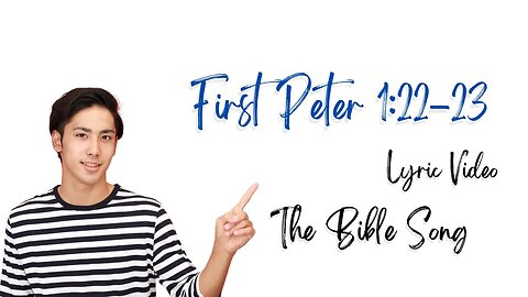 First Peter 1:22-23 [Lyric Video] - The Bible Song