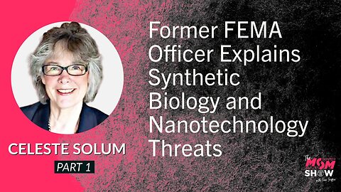 Ep. 546 - Former FEMA Officer Explains Synthetic Biology and Nanotechnology Threats - Celeste Solum