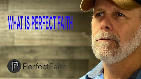What is Perfect Faith?