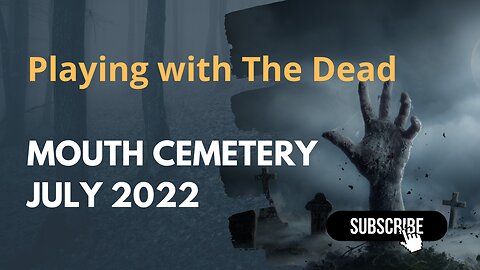Season 1: Mouth Cemetery July 2022