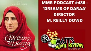 #486 - 'Dreams of Daraa' Director M. Reilly Dowd | Matt's Movie Reviews Podcast
