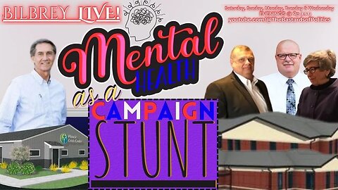 "Mental Health as a Campaign Stunt!?" | Bilbrey LIVE!