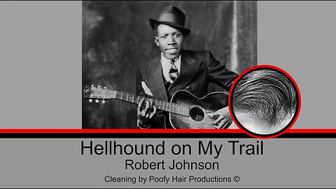 Hellhound on My Trail, by Robert Johnson